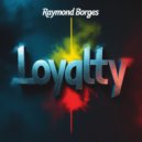 Raymond Borges - Loyalty (Original Mix)