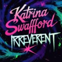 Katrina Swafford - Irreverent (Original Mix)