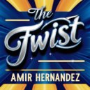 Amir Hernandez - The Twist (Original Mix)