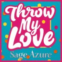 Sage Azure - Throw My Love (Original Mix)