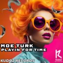 Moe Turk - Playin For Time