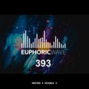 Mister E Double V - Euphoric Wave vol.393