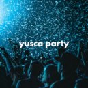 Yusca - Party 156