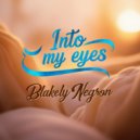 Blakely Negron - Into My Eyes (Original Mix)