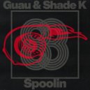 Guau & Shade k - Spoolin