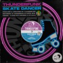 Thunderfunk - Skate Dancer (Extended Mix)