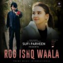Sufi Parveen - Rog Ishq Waala ()