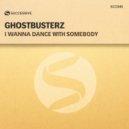 Ghostbusterz - I Wanna Dance With Somebody (Original Mix)